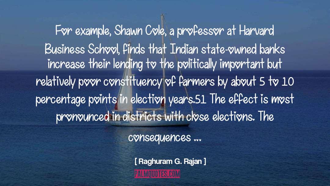 Raghuram G. Rajan Quotes: For example, Shawn Cole, a