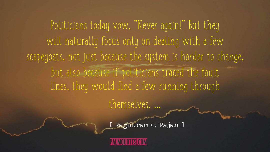 Raghuram G. Rajan Quotes: Politicians today vow, 