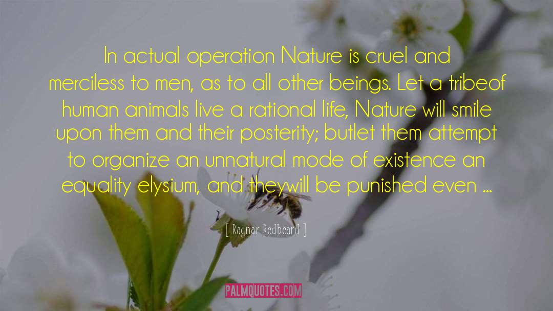 Ragnar Redbeard Quotes: In actual operation Nature is