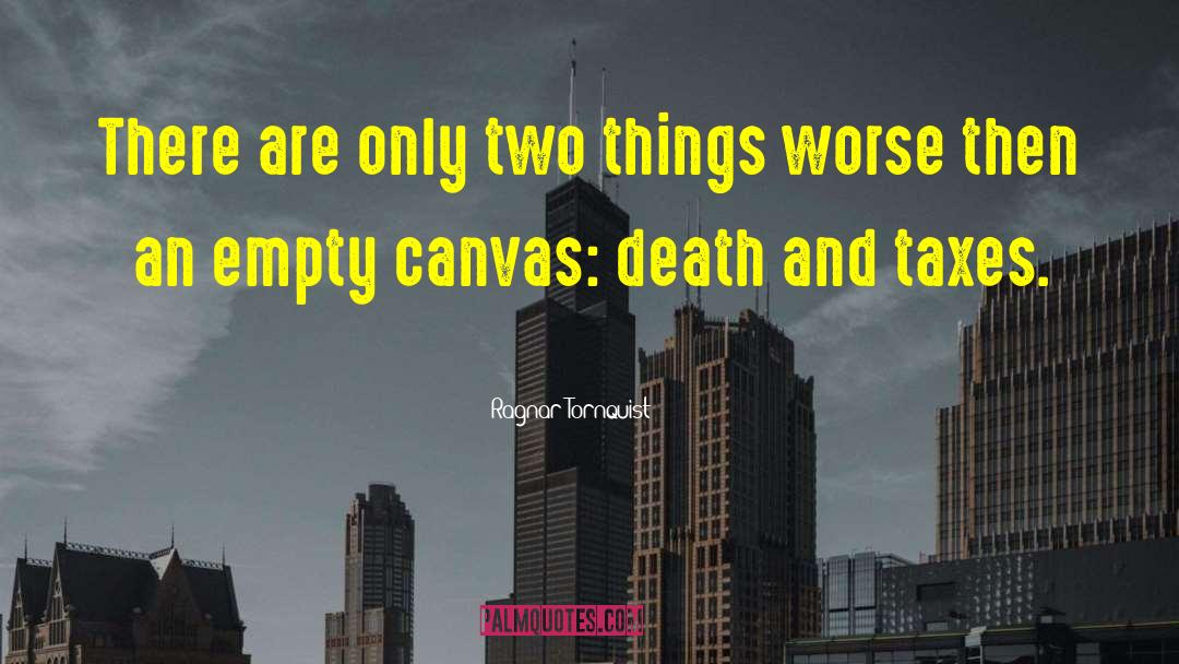 Ragnar Tornquist Quotes: There are only two things