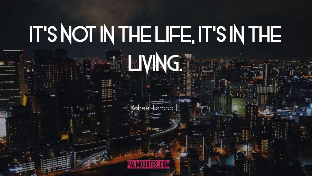 Raheel Farooq Quotes: It's not in the life,