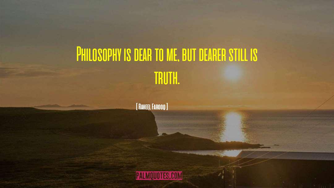 Raheel Farooq Quotes: Philosophy is dear to me,
