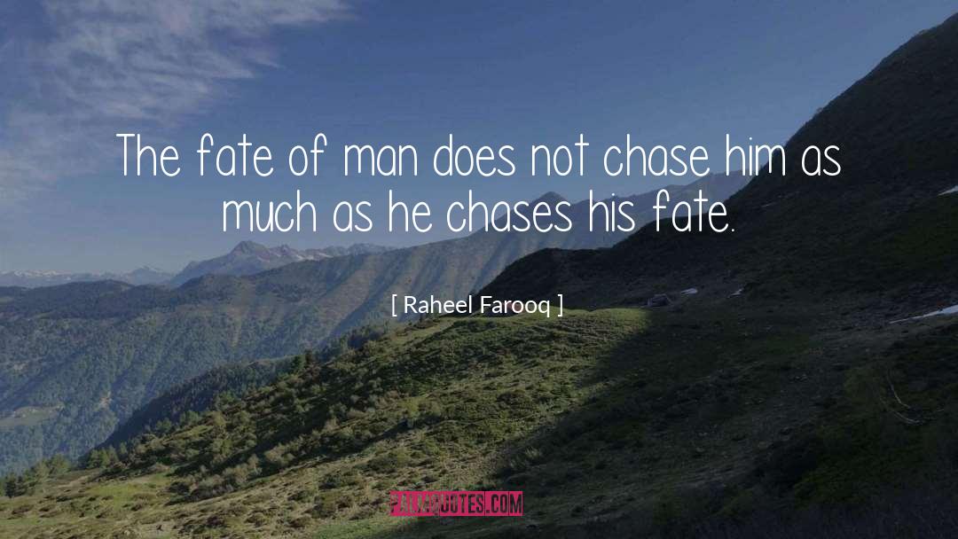 Raheel Farooq Quotes: The fate of man does