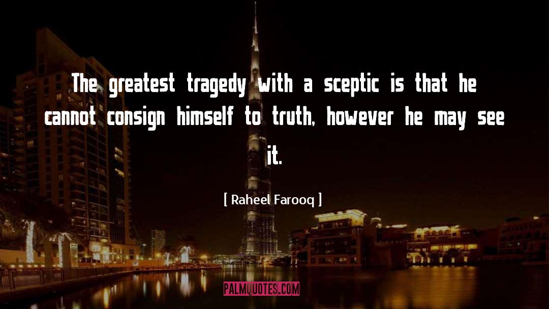 Raheel Farooq Quotes: The greatest tragedy with a