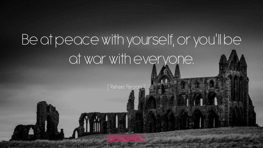 Raheel Farooq Quotes: Be at peace with yourself,