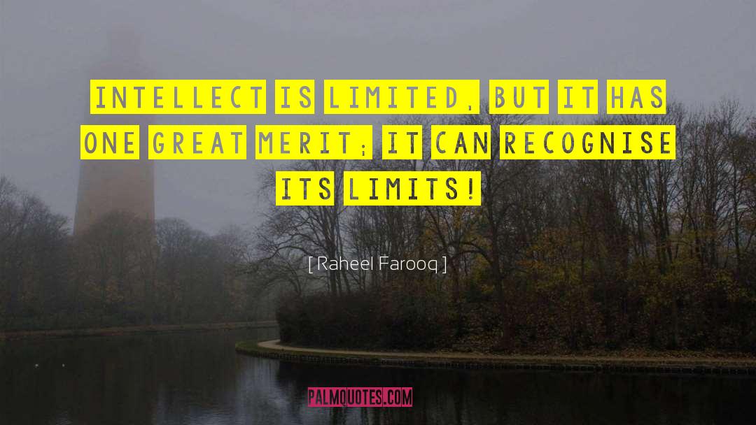 Raheel Farooq Quotes: Intellect is limited, but it