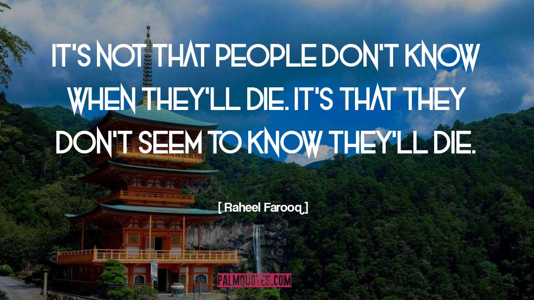 Raheel Farooq Quotes: It's not that people don't