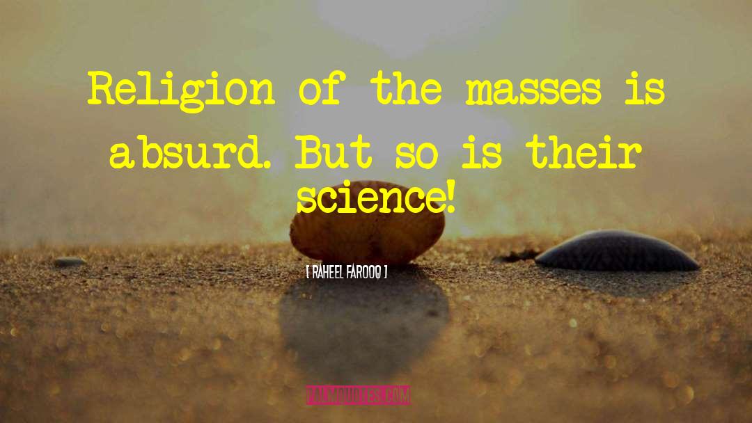Raheel Farooq Quotes: Religion of the masses is