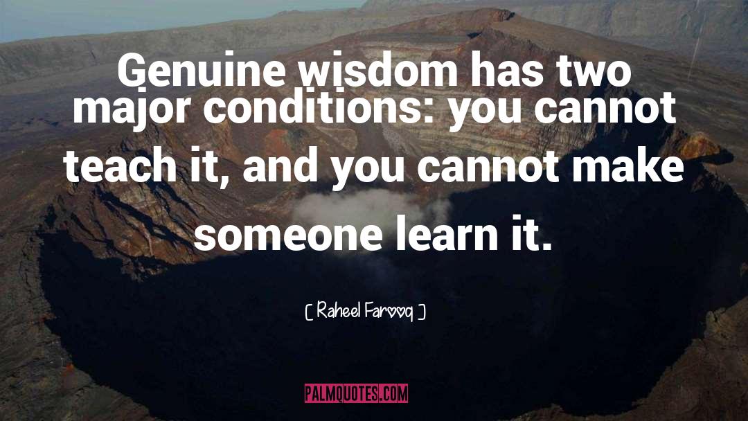 Raheel Farooq Quotes: Genuine wisdom has two major