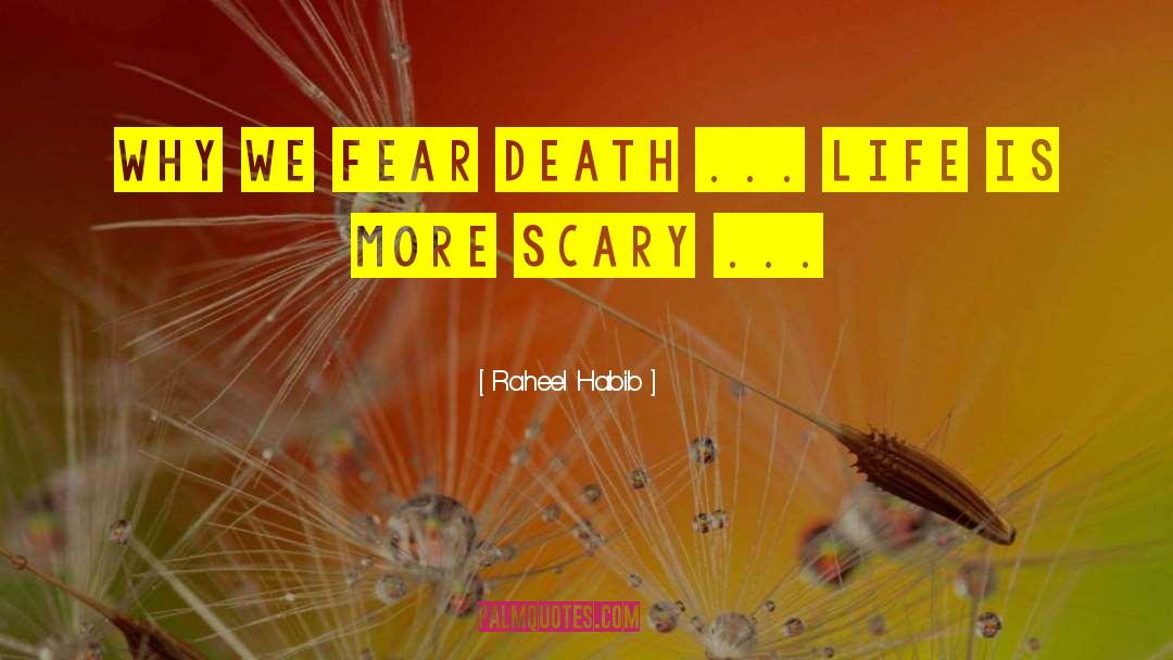 Raheel Habib Quotes: Why we fear death ...
