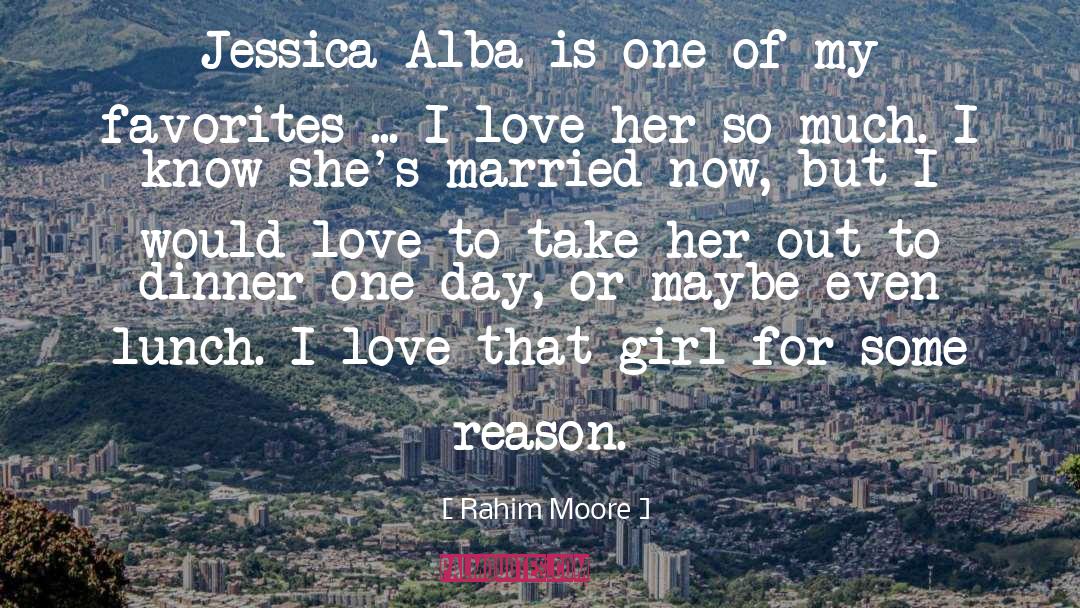 Rahim Moore Quotes: Jessica Alba is one of