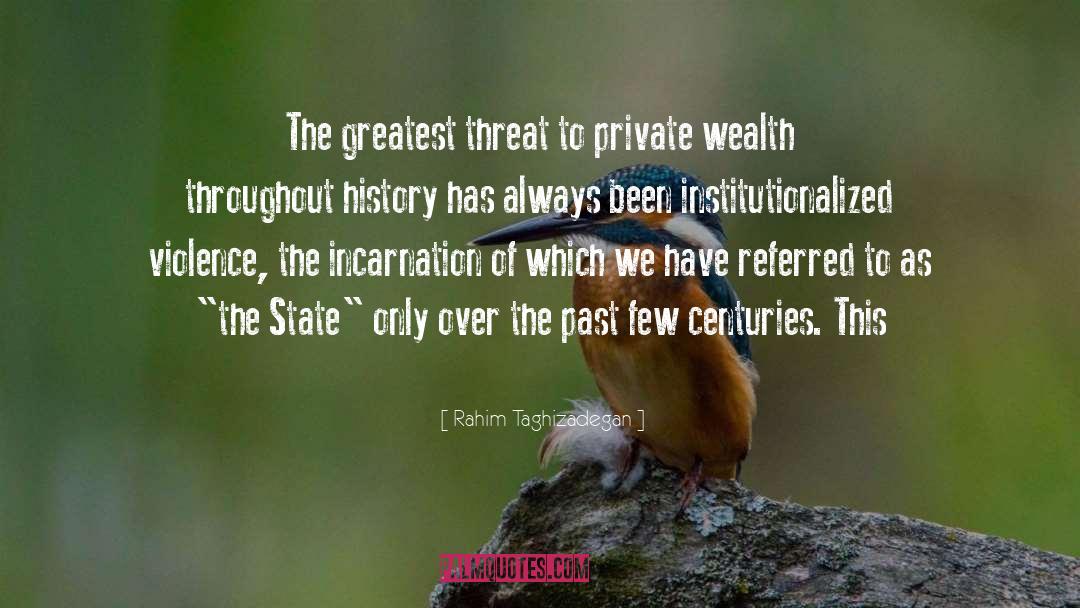 Rahim Taghizadegan Quotes: The greatest threat to private