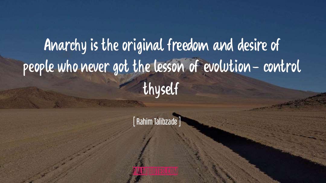 Rahim Talibzade Quotes: Anarchy is the original freedom