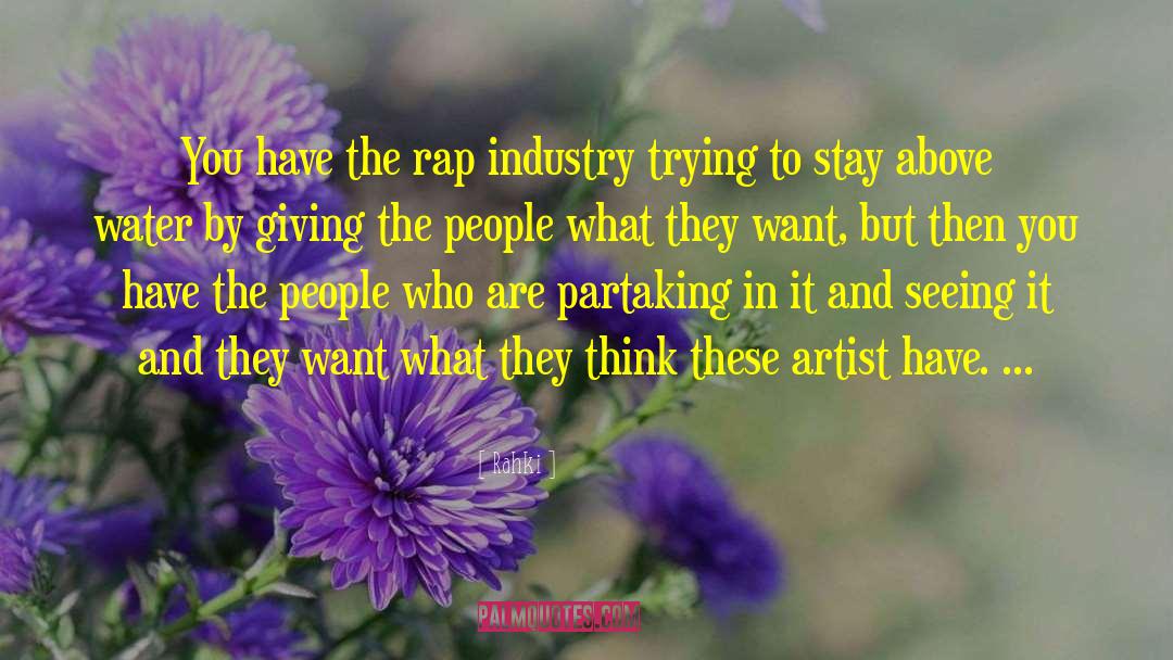 Rahki Quotes: You have the rap industry