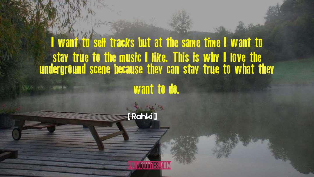 Rahki Quotes: I want to sell tracks