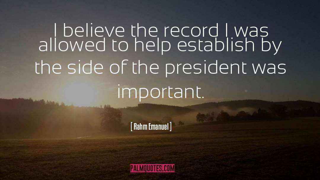 Rahm Emanuel Quotes: I believe the record I