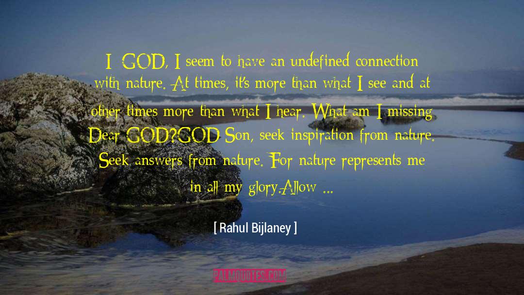 Rahul Bijlaney Quotes: I: <br /><br />GOD, I