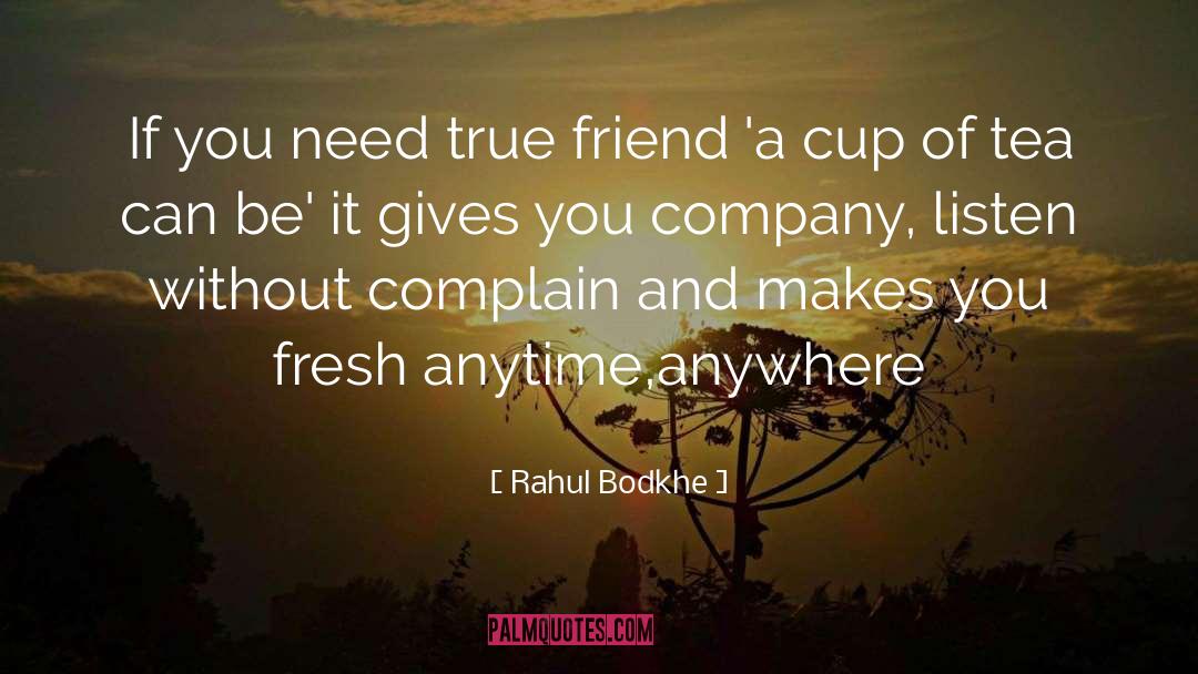 Rahul Bodkhe Quotes: If you need true friend