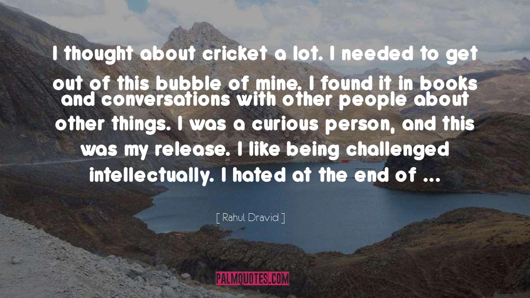 Rahul Dravid Quotes: I thought about cricket a