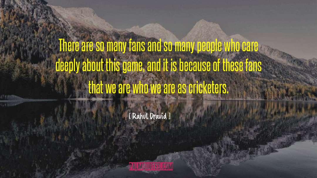 Rahul Dravid Quotes: There are so many fans