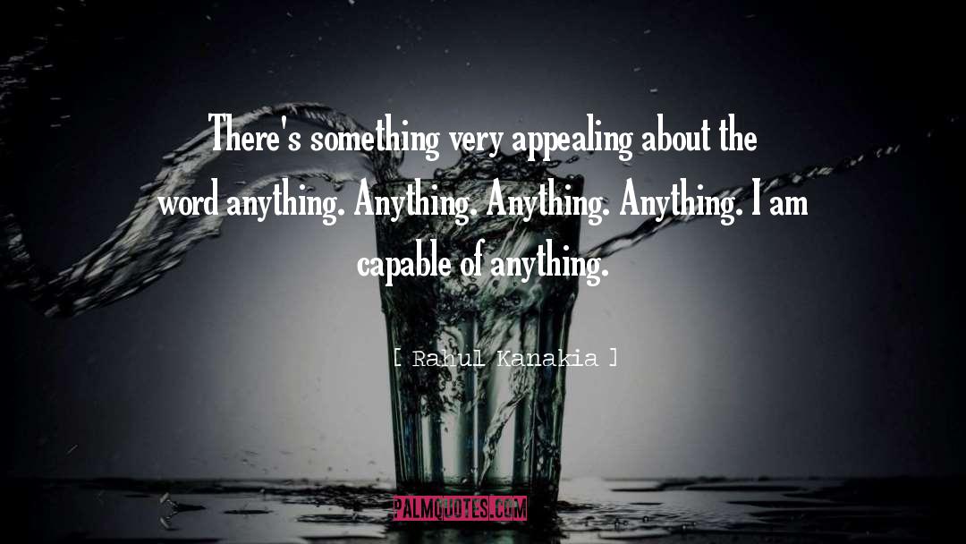 Rahul Kanakia Quotes: There's something very appealing about
