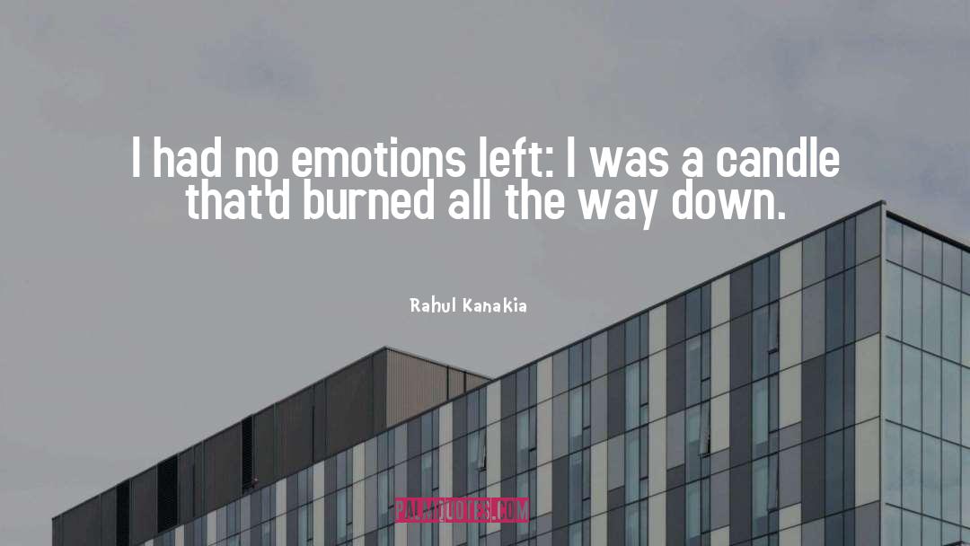 Rahul Kanakia Quotes: I had no emotions left: