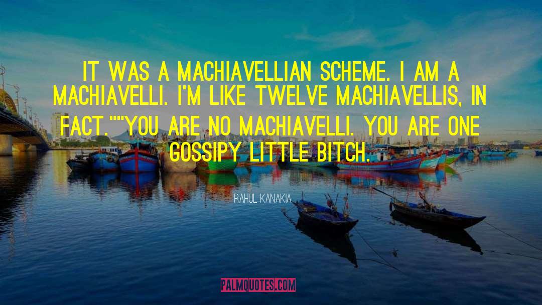 Rahul Kanakia Quotes: It was a Machiavellian scheme.