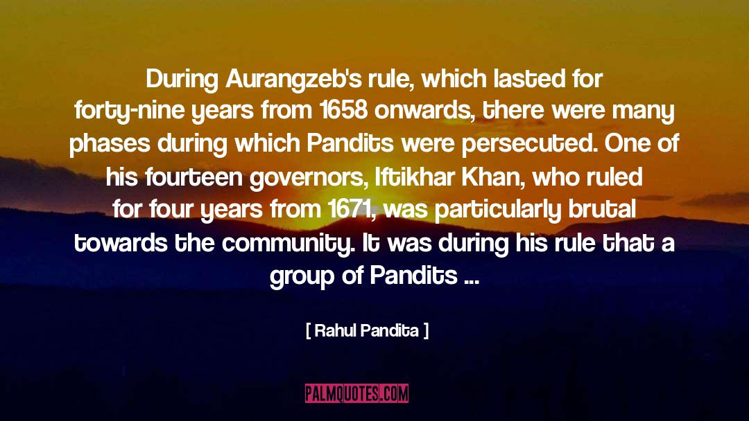 Rahul Pandita Quotes: During Aurangzeb's rule, which lasted