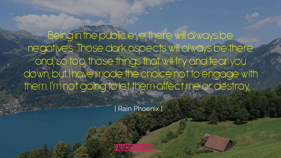 Rain Phoenix Quotes: Being in the public eye,