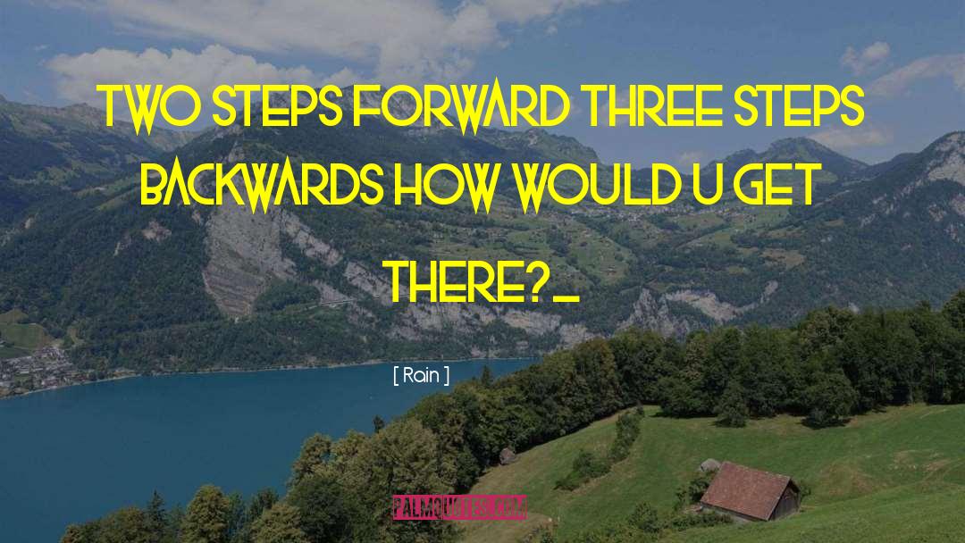 Rain Quotes: Two steps forward three steps