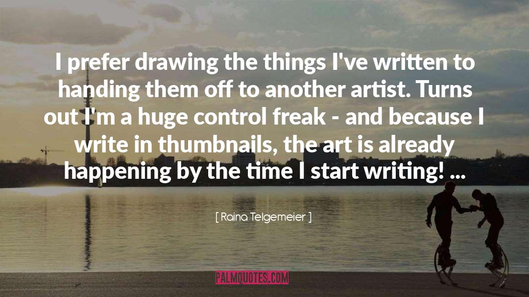 Raina Telgemeier Quotes: I prefer drawing the things