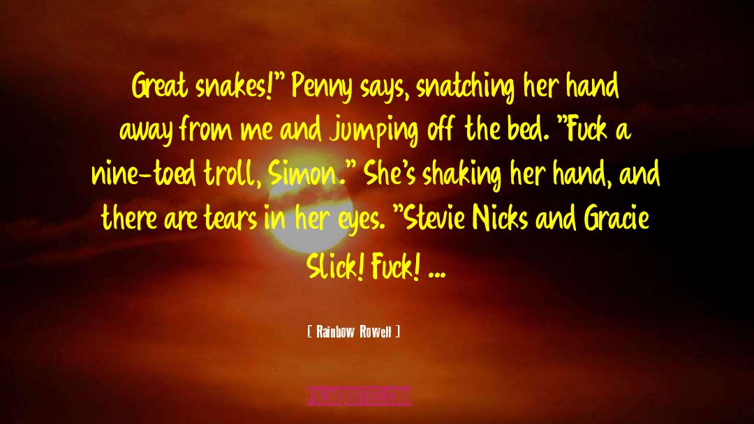 Rainbow Rowell Quotes: Great snakes!
