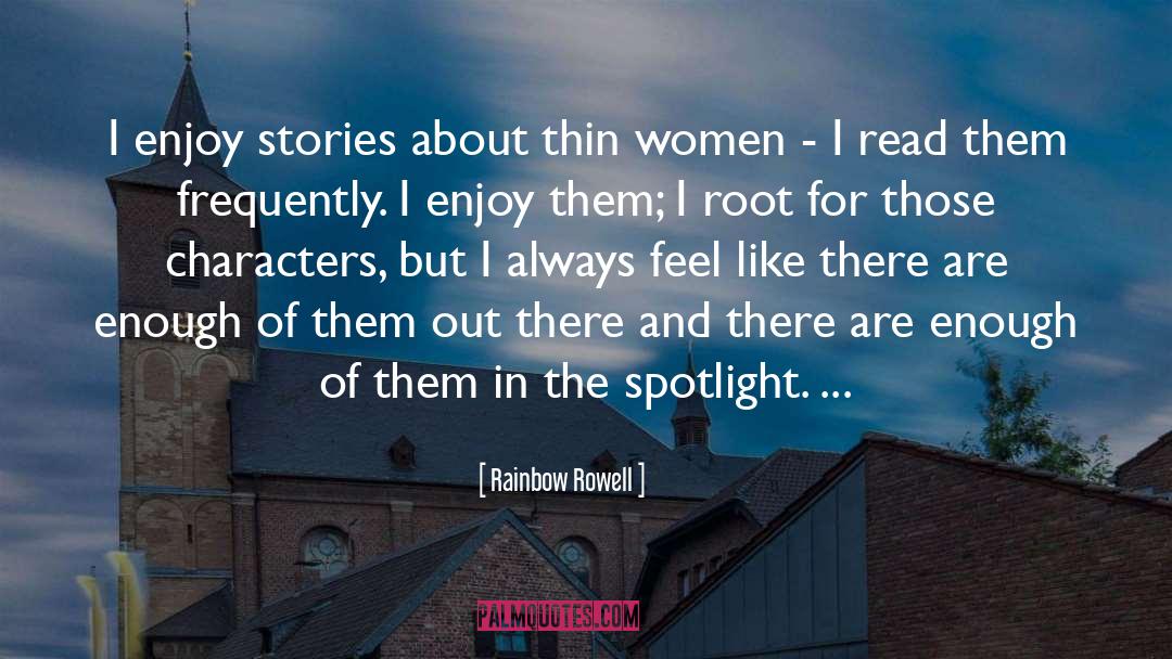 Rainbow Rowell Quotes: I enjoy stories about thin