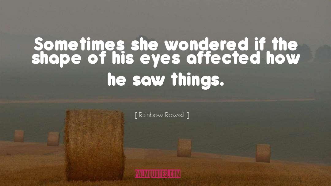 Rainbow Rowell Quotes: Sometimes she wondered if the
