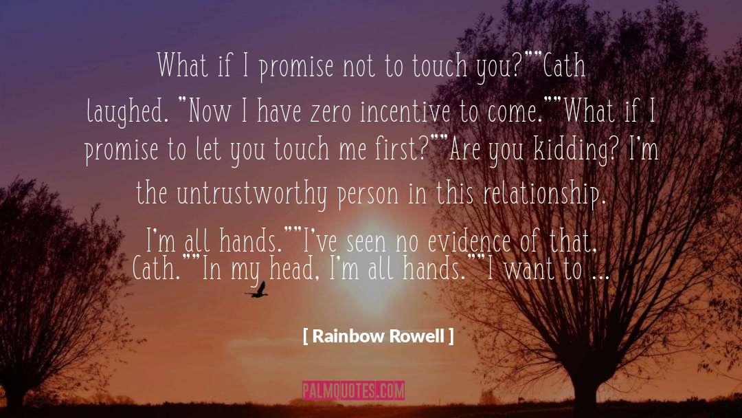 Rainbow Rowell Quotes: What if I promise not