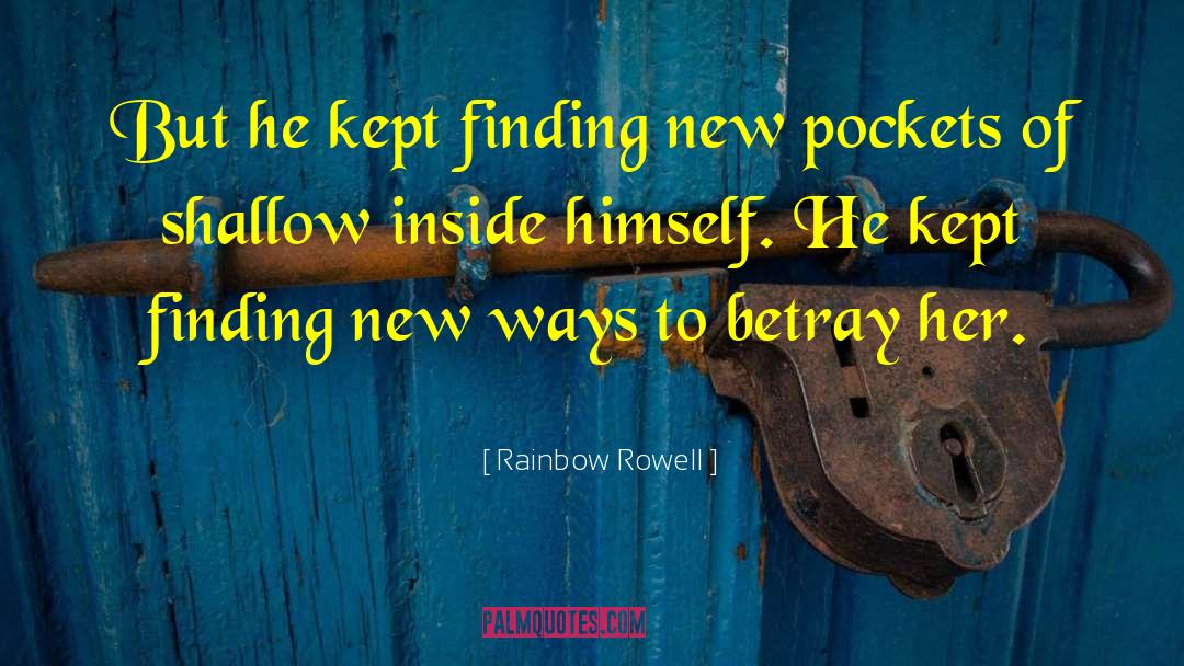 Rainbow Rowell Quotes: But he kept finding new