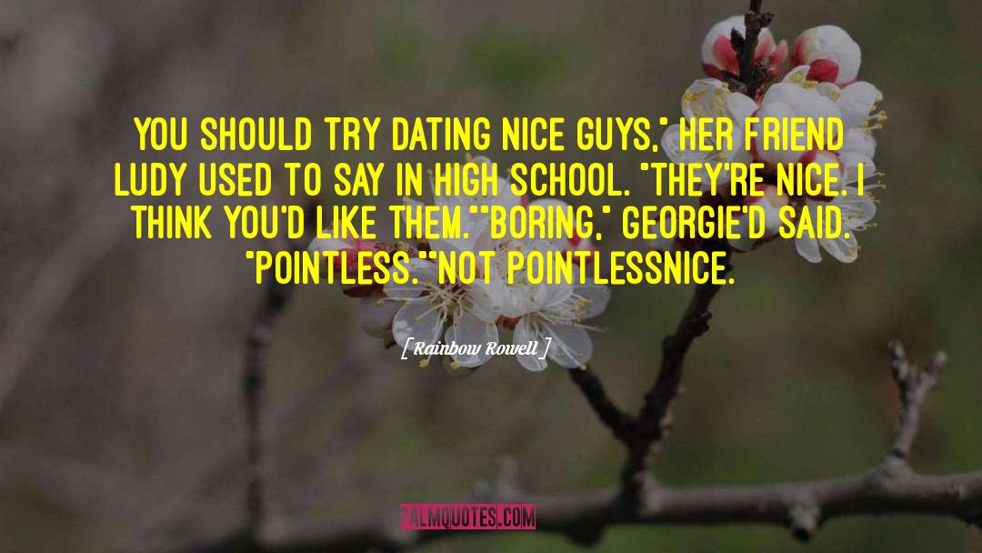 Rainbow Rowell Quotes: You should try dating nice