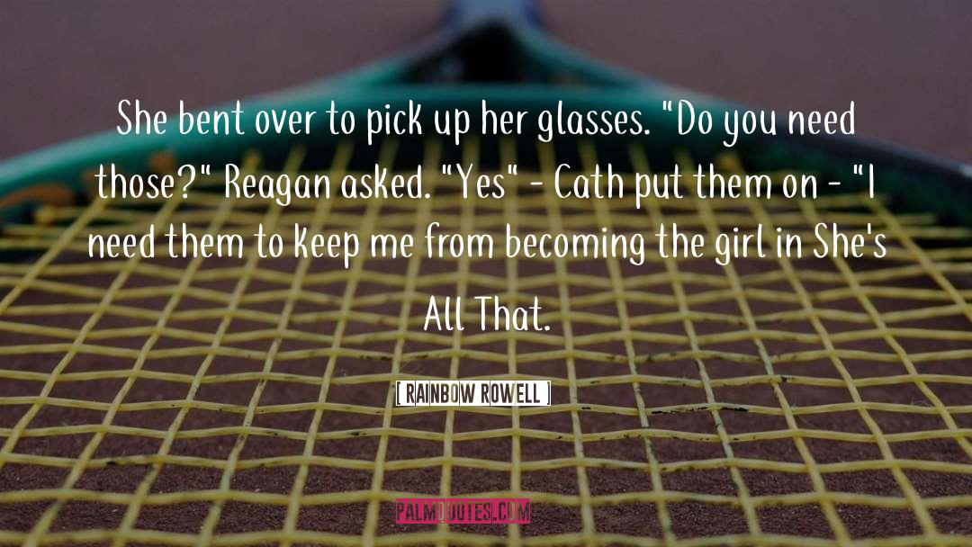 Rainbow Rowell Quotes: She bent over to pick