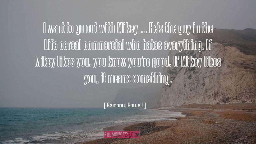 Rainbow Rowell Quotes: I want to go out