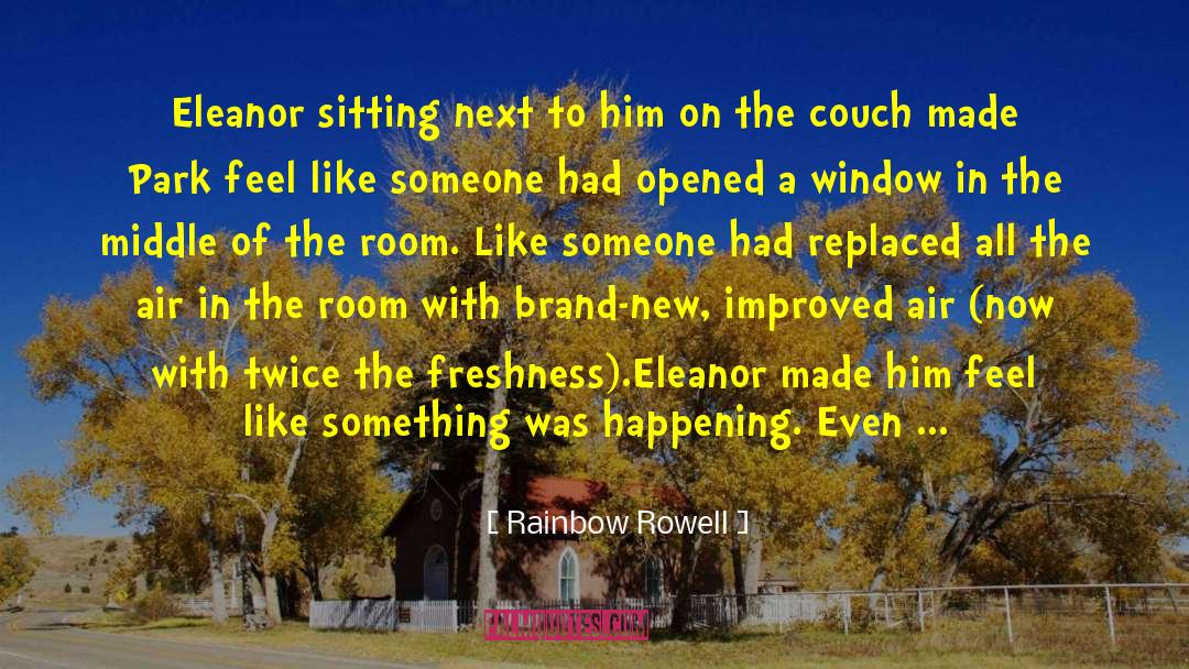 Rainbow Rowell Quotes: Eleanor sitting next to him