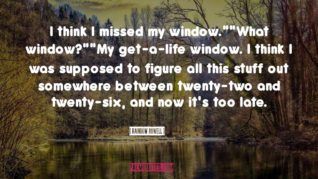 Rainbow Rowell Quotes: I think I missed my