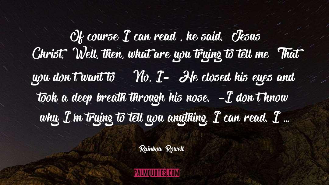 Rainbow Rowell Quotes: Of course I can read