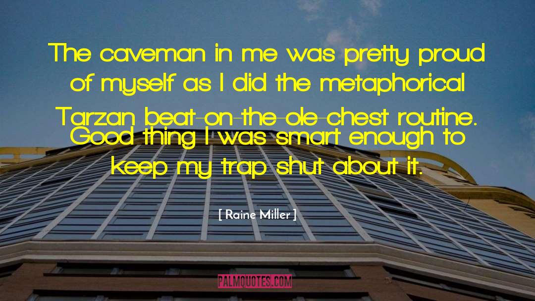 Raine Miller Quotes: The caveman in me was