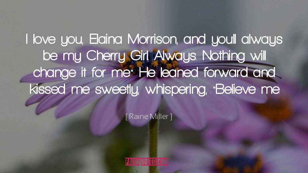 Raine Miller Quotes: I love you, Elaina Morrison,