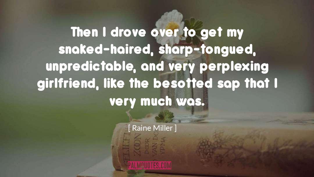 Raine Miller Quotes: Then I drove over to