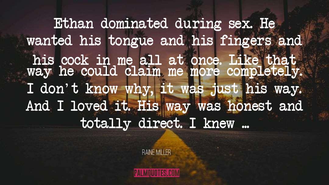 Raine Miller Quotes: Ethan dominated during sex. He