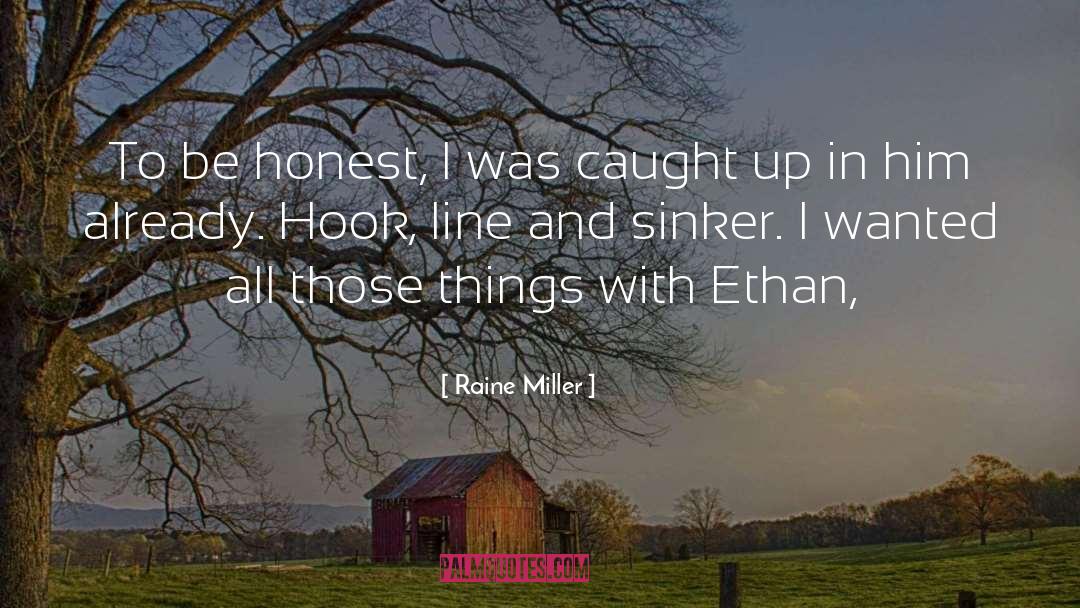 Raine Miller Quotes: To be honest, I was