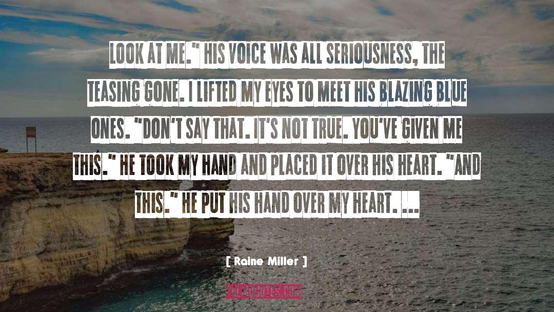 Raine Miller Quotes: Look at me.