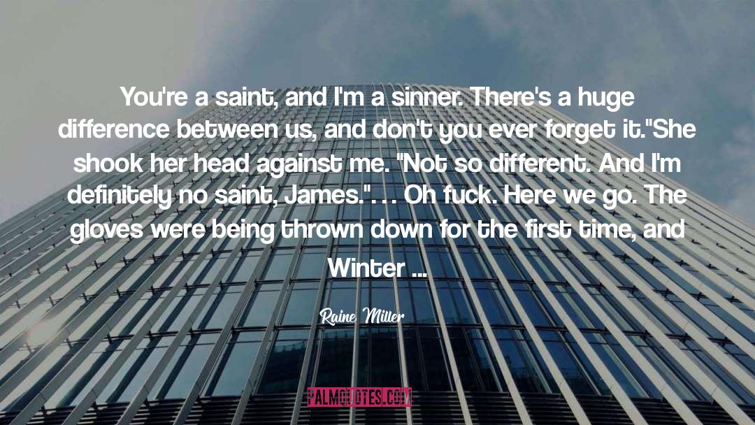 Raine Miller Quotes: You're a saint, and I'm
