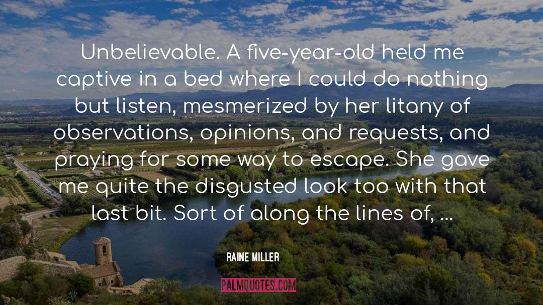 Raine Miller Quotes: Unbelievable. A five-year-old held me